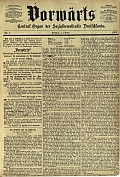 Titelseite der ersten Ausgabe des Vorwärts, 1. Oktober 1876 Titelseite der ersten Ausgabe des Vorwärts, 1. Oktober 1876
